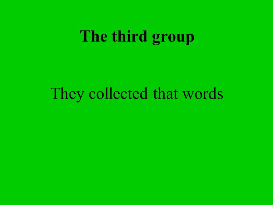 The third group They collected that words