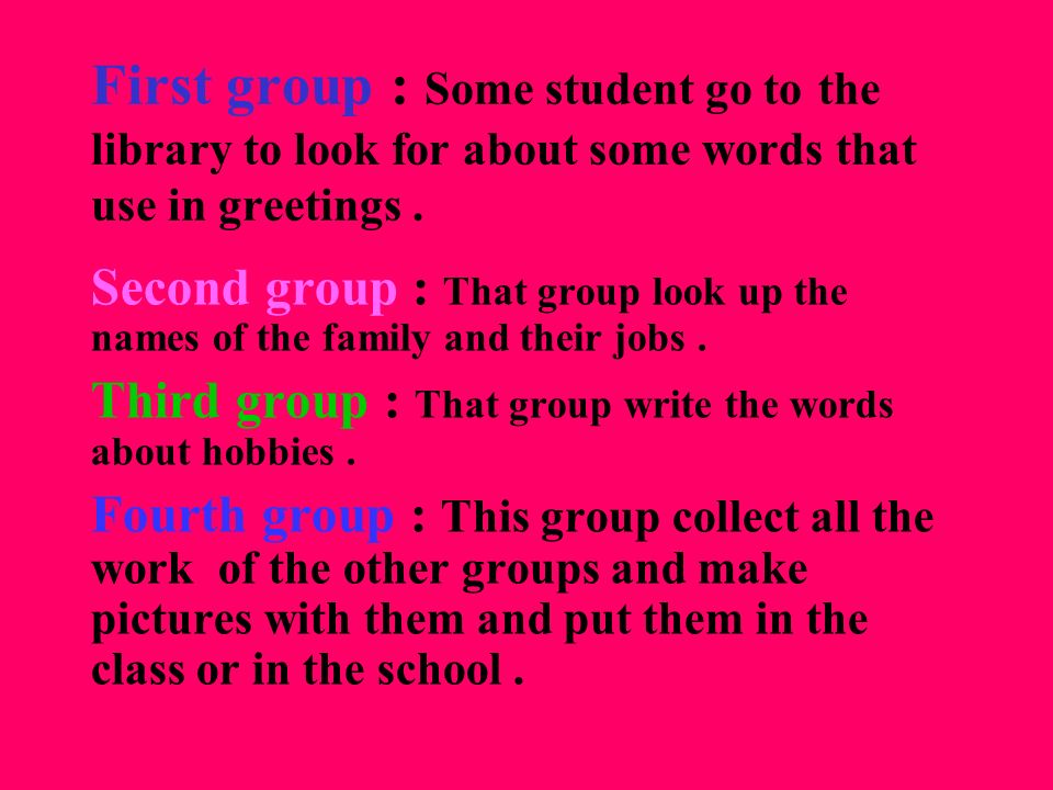 First group : Some student go to the library to look for about some words that use in greetings.
