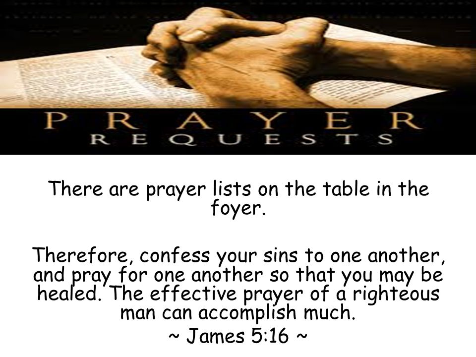 There are prayer lists on the table in the foyer.