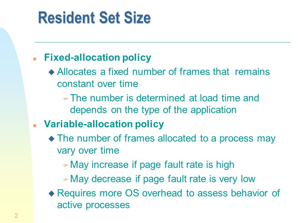 1 Virtual Memory Chapter 9. 2 Resident Set Size n Fixed-allocation policy u  Allocates a fixed number of frames that remains constant over time F The  number. - ppt download