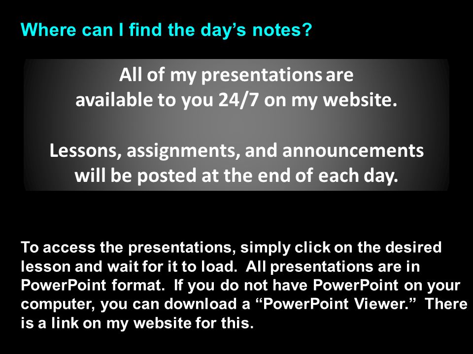 Where can I find the day’s notes. All of my presentations are available to you 24/7 on my website.