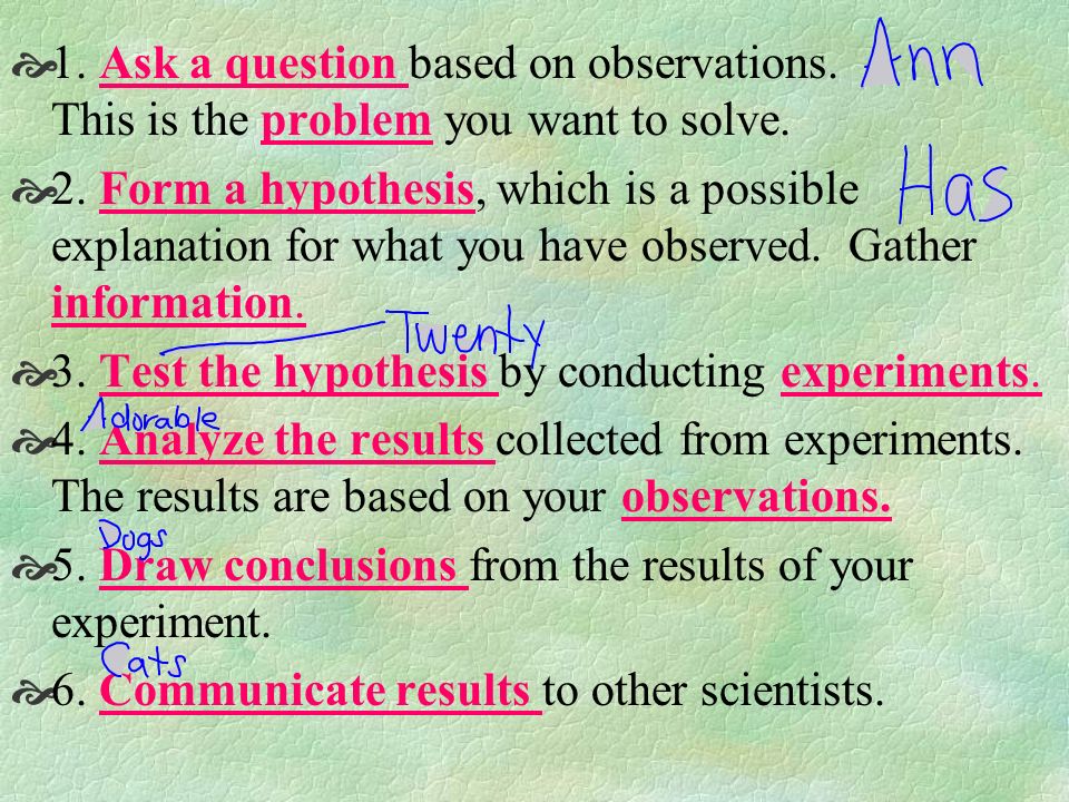 Scientists often use the scientific method to solve problems and answer questions.