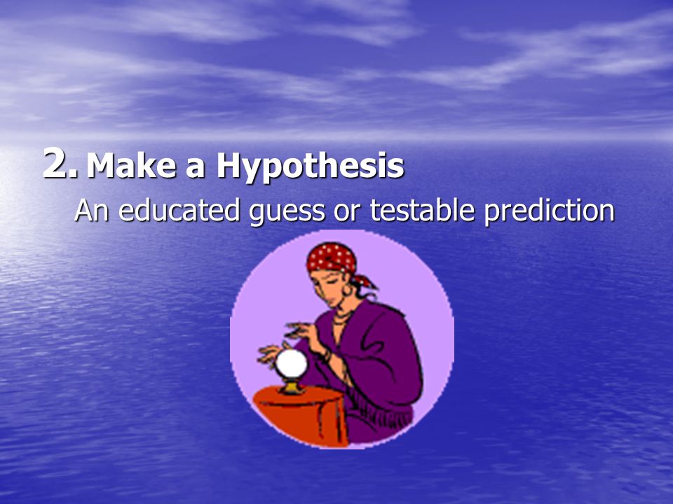 How do scientists solve problems. The Scientific Method (Critical Thinking) 1.