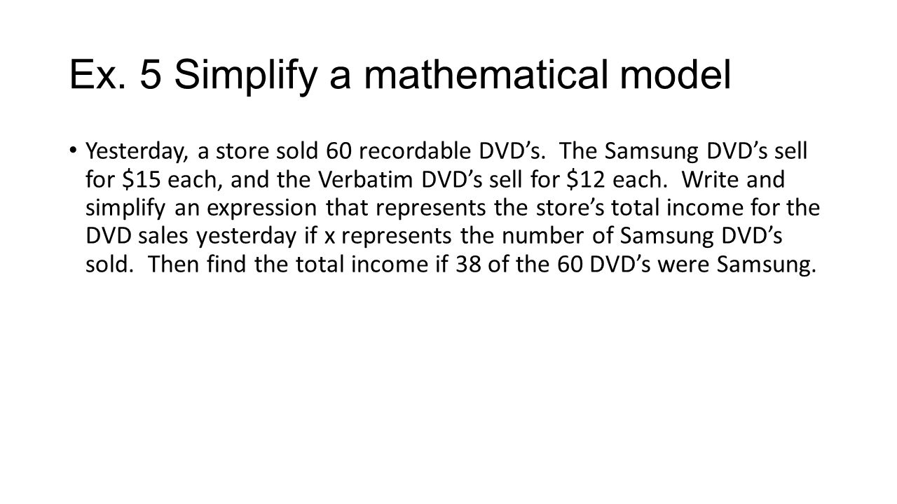 Ex. 5 Simplify a mathematical model Yesterday, a store sold 60 recordable DVD’s.