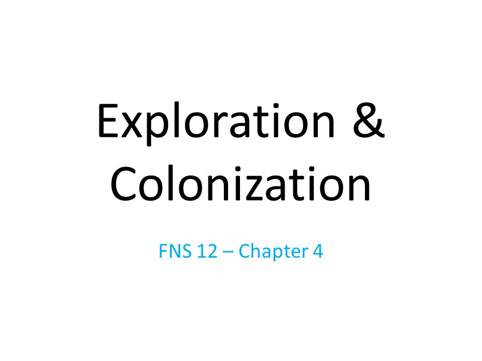 Exploration & Colonization FNS 12 – Chapter 4
