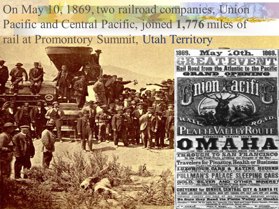 On May 10, 1869, two railroad companies, Union Pacific and Central Pacific, joined 1,776 miles of rail at Promontory Summit, Utah Territory.