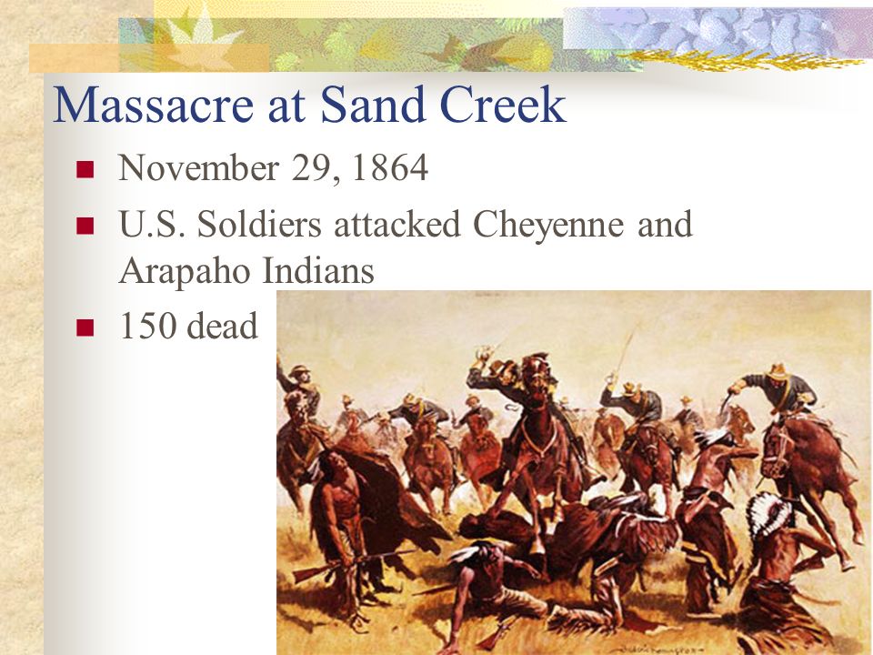 Massacre at Sand Creek November 29, 1864 U.S.