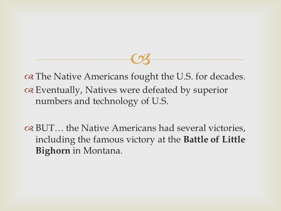   The Native Americans fought the U.S. for decades.