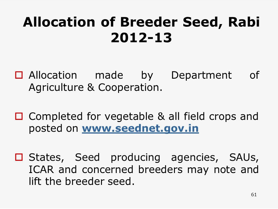 61 Allocation of Breeder Seed, Rabi  Allocation made by Department of Agriculture & Cooperation.