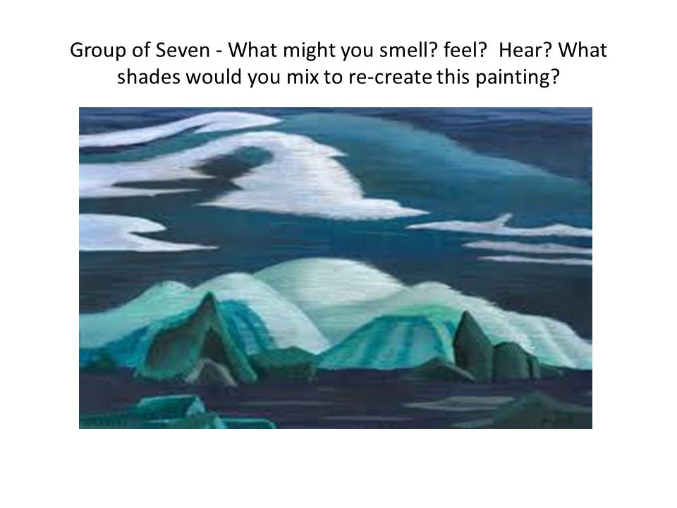 Group of Seven - What might you smell. feel. Hear.