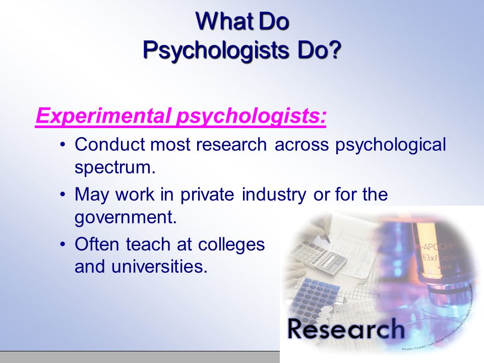 Copyright © Allyn & Bacon 2007 What Do Psychologists Do.