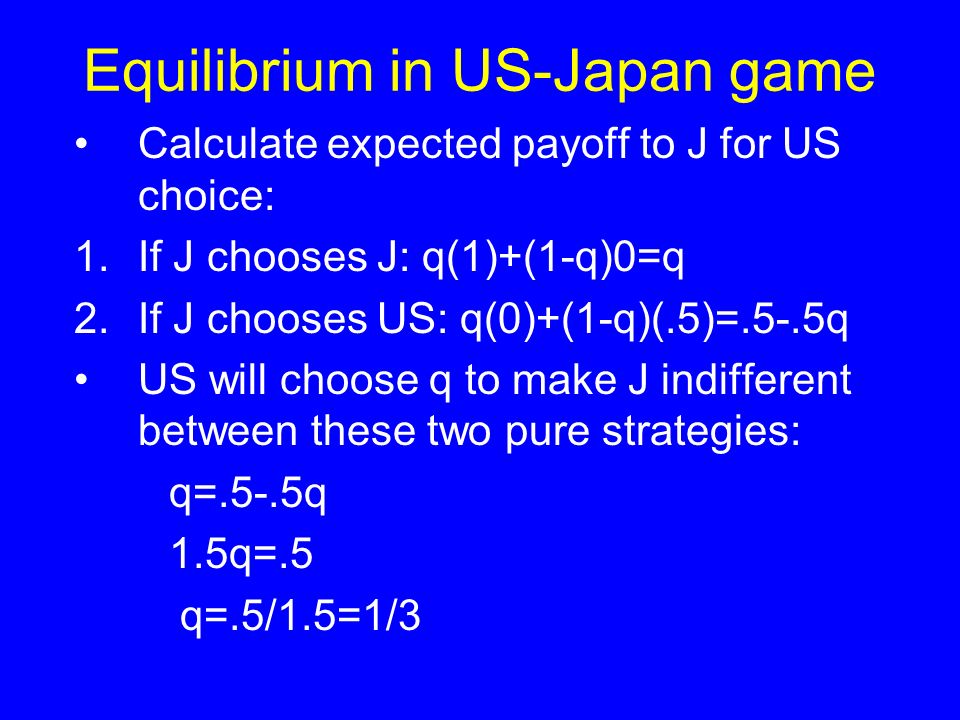 Qr 38 3 1 07 And 3 8 07 Mixed Strategies I Keeping The Opponent Indifferent Ii Finding A Mixed Strategy Equilibrium Iii Odds Ratios Iv Mixing In Practice Ppt Download