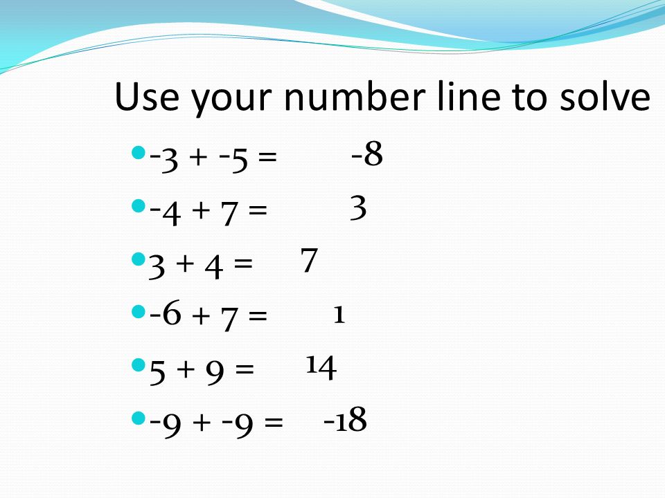 Use your number line to solve = = = = = =