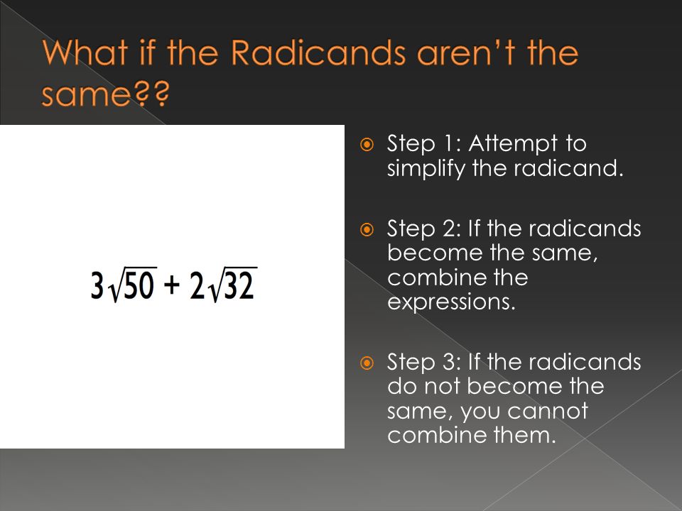  Step 1: Attempt to simplify the radicand.