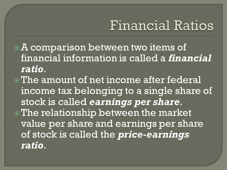  A comparison between two items of financial information is called a financial ratio.