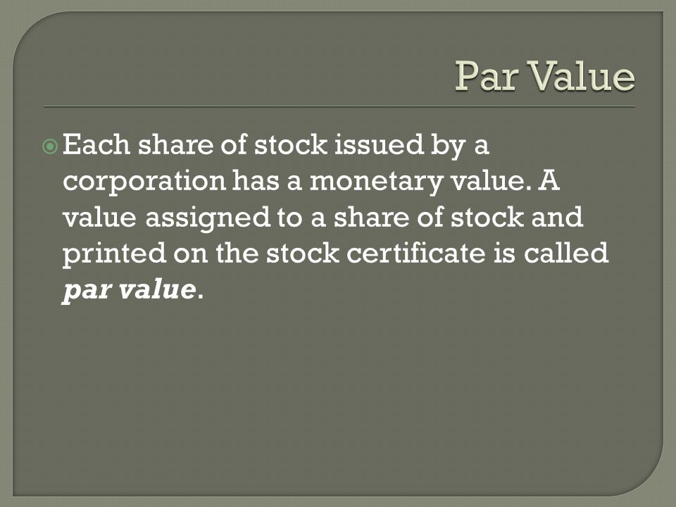 Each share of stock issued by a corporation has a monetary value.