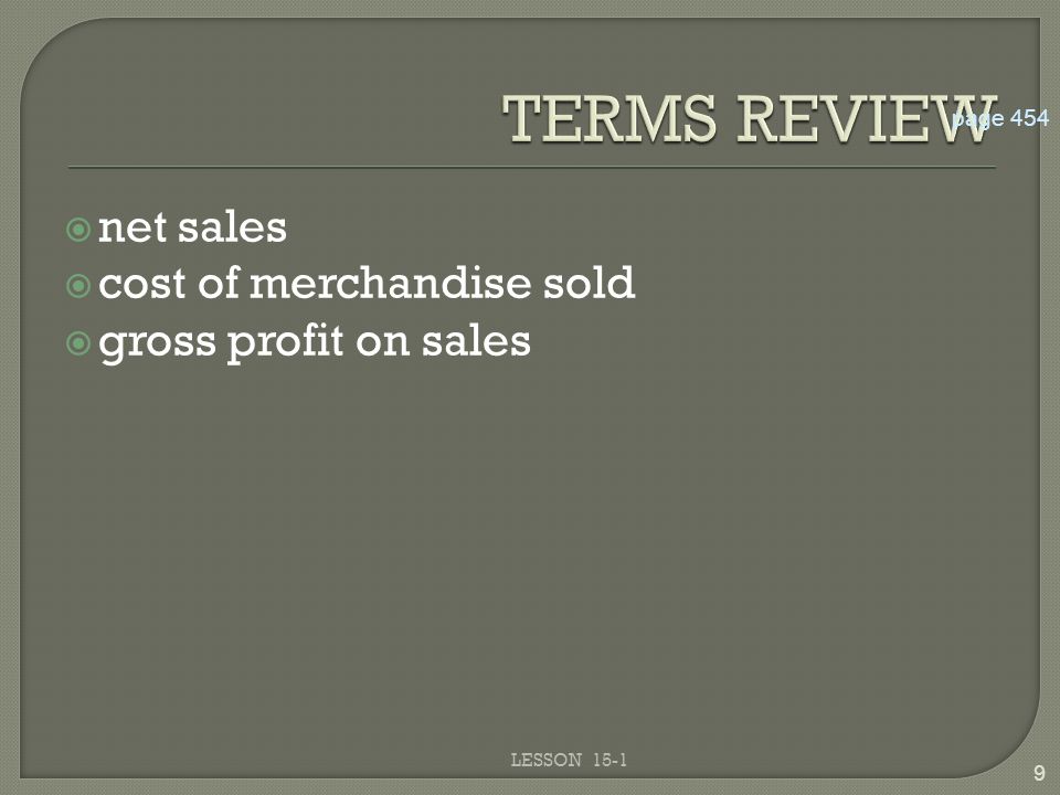  net sales  cost of merchandise sold  gross profit on sales LESSON page 454