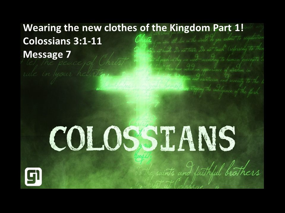 Wearing The New Clothes Of The Kingdom Part 1 Colossians 3