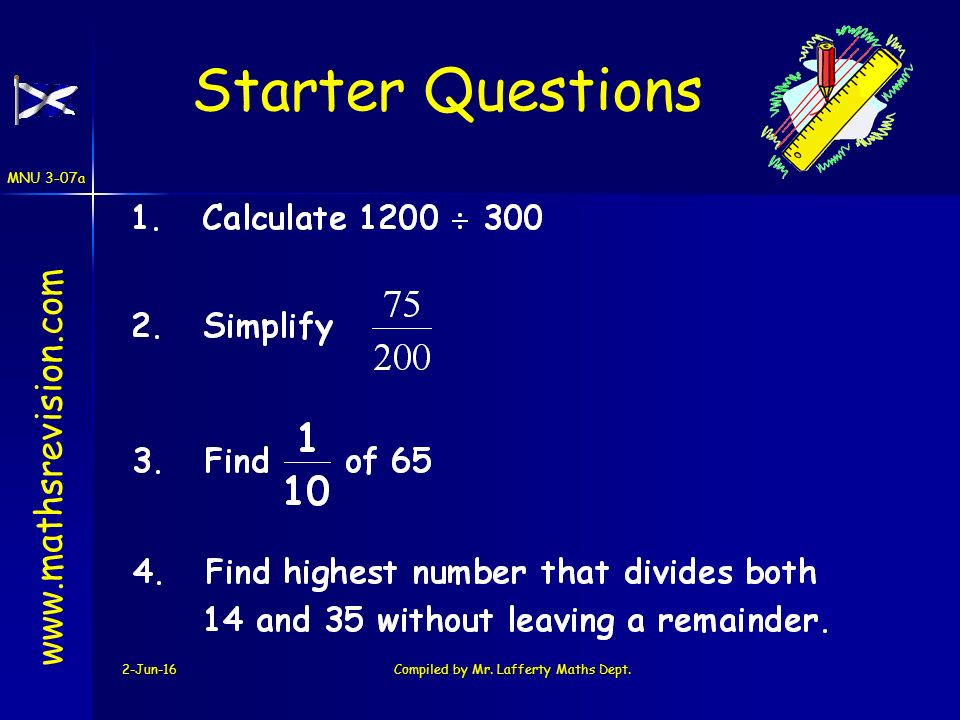 MNU 3-07a 2-Jun-16Compiled by Mr. Lafferty Maths Dept. Starter Questions