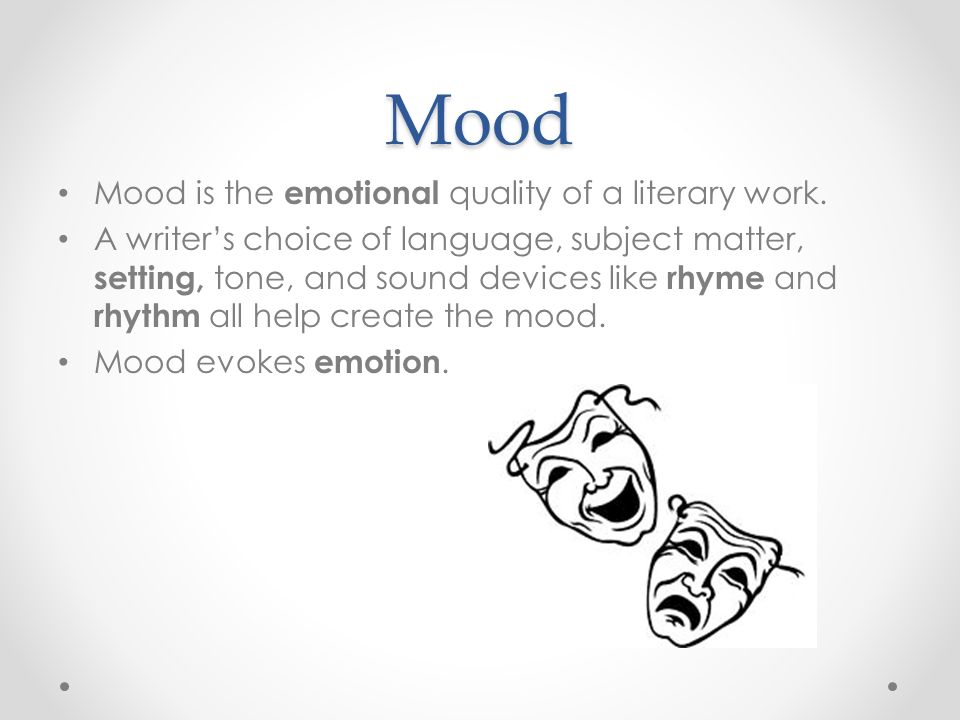 Mood Mood is the emotional quality of a literary work.