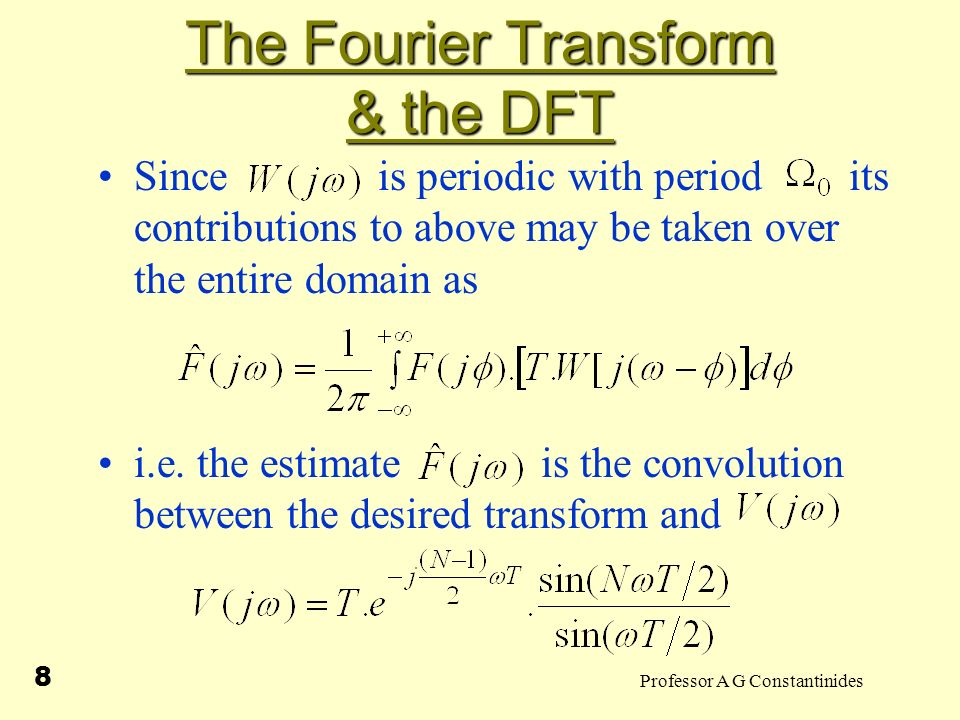 Professor A G Constantinides 1 The Fourier Transform The Dft Fourier Transform Take N Samples Of From 0 To N 1 T Can Be Estimated From These Estimate Ppt Download Professor A G Constantinides 1 The Fourier Transform The Dft Fourier Transform Take N Samples Of From 0 To N 1 T Can Be Estimated From These Estimate Ppt Download