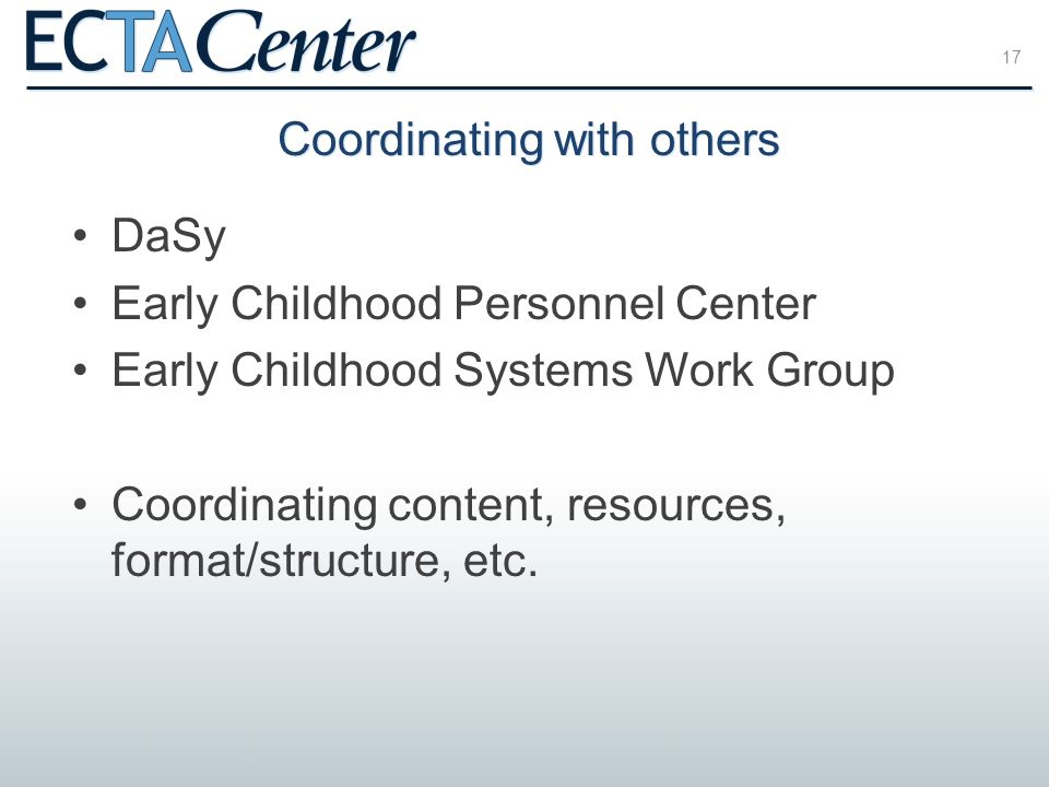 DaSy Early Childhood Personnel Center Early Childhood Systems Work Group Coordinating content, resources, format/structure, etc.