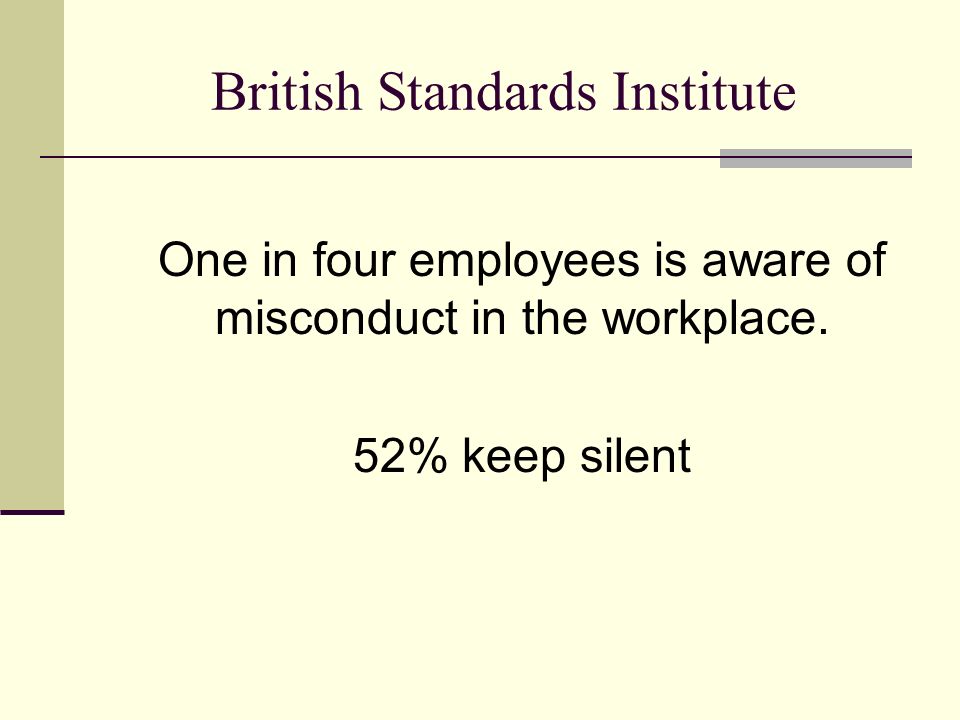 British Standards Institute One in four employees is aware of misconduct in the workplace.
