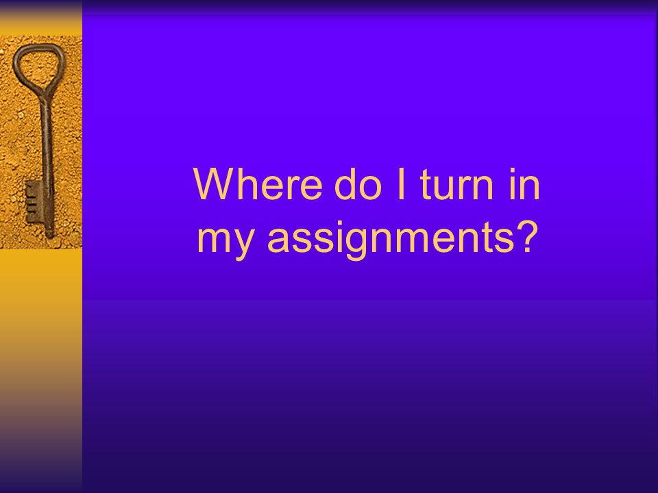 Where do I turn in my assignments