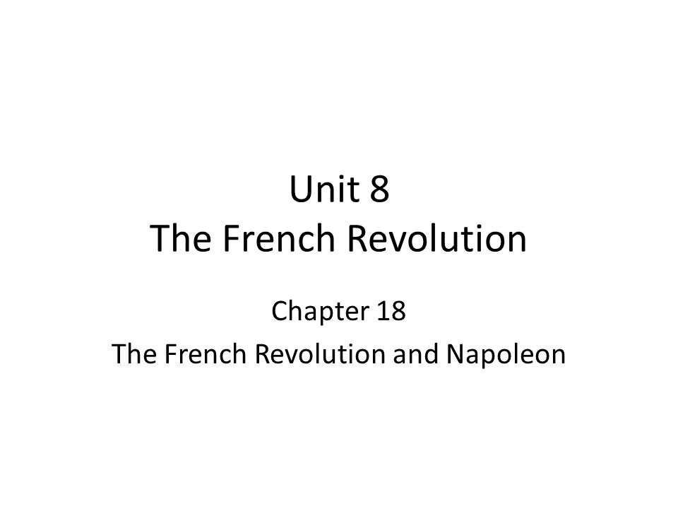 Unit 8 The French Revolution Chapter 18 The French Revolution And ...