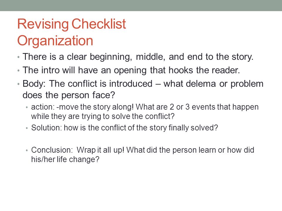 Revising Checklist Organization There is a clear beginning, middle, and end to the story.