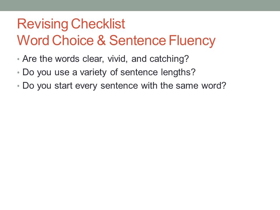 Revising Checklist Word Choice & Sentence Fluency Are the words clear, vivid, and catching.