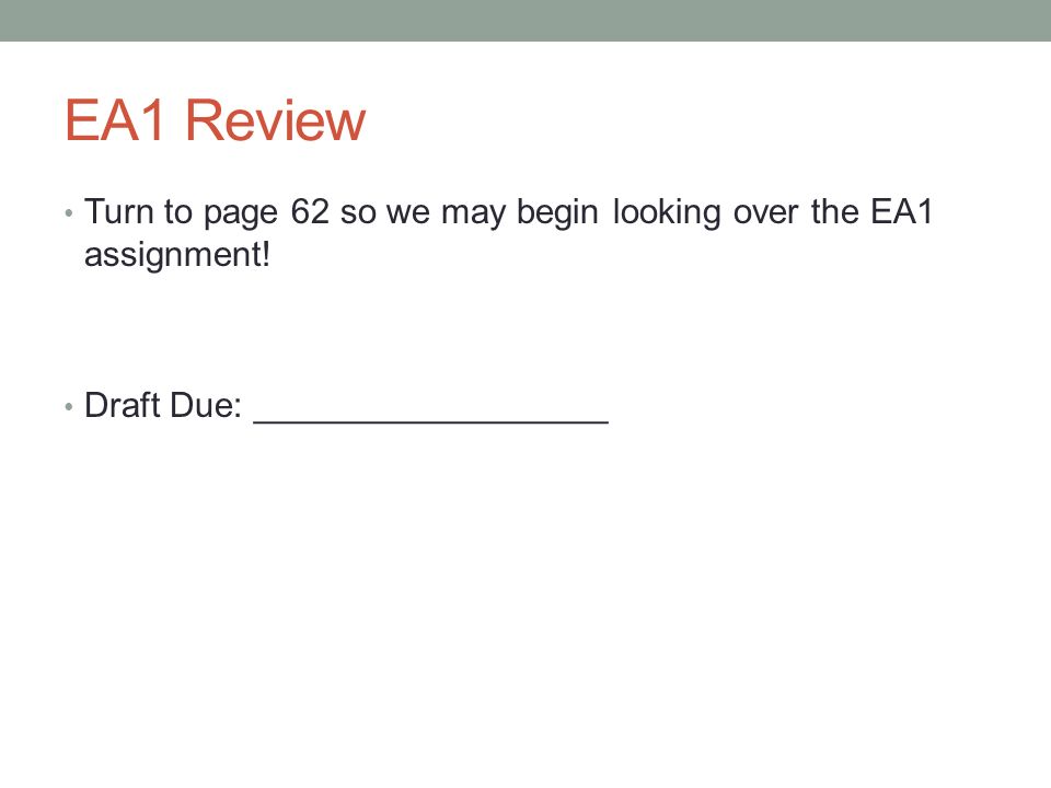 EA1 Review Turn to page 62 so we may begin looking over the EA1 assignment.