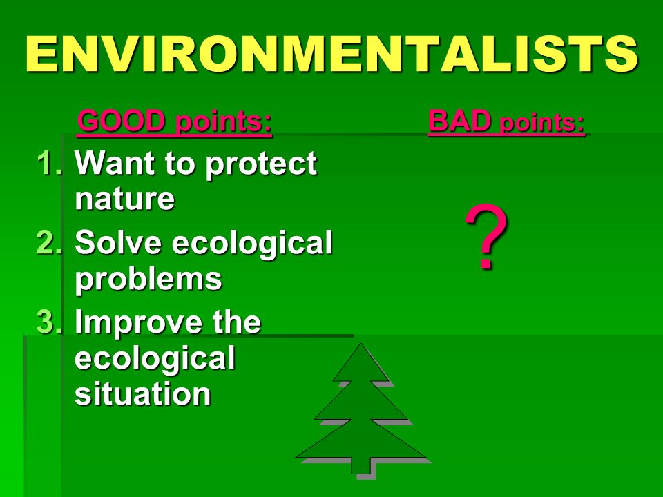 Environmentalist  предложения. Environmentalists. Good point. Protect nature. You have good point
