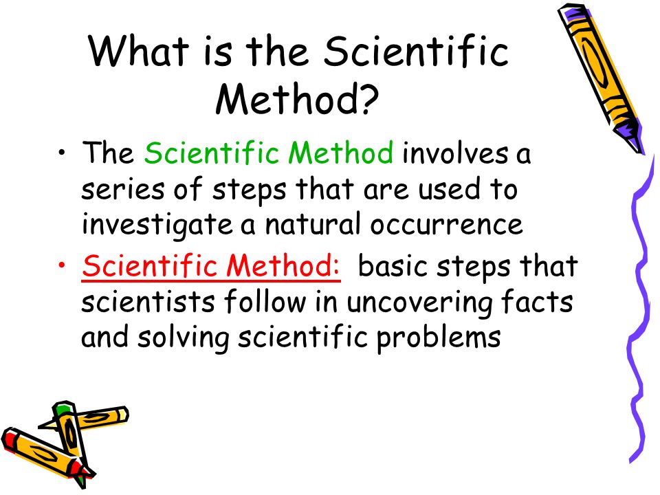 The Scientific Method The Steps to Solving the Mysteries of the World