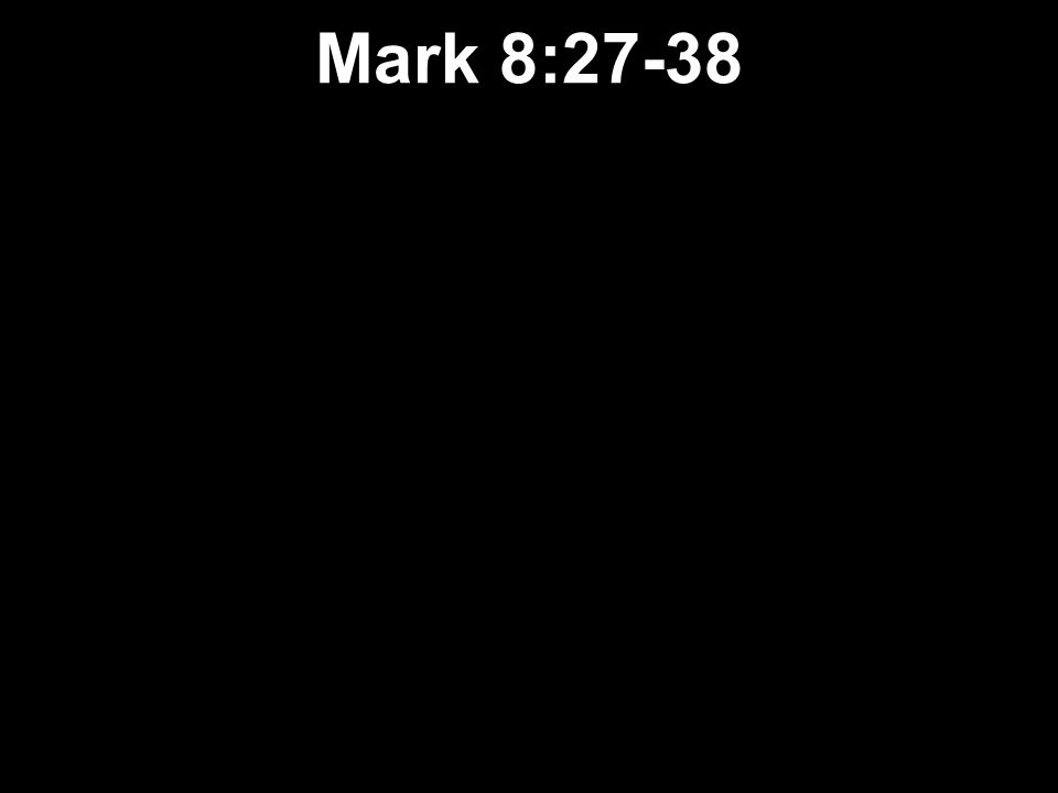 Mark 8:27-38