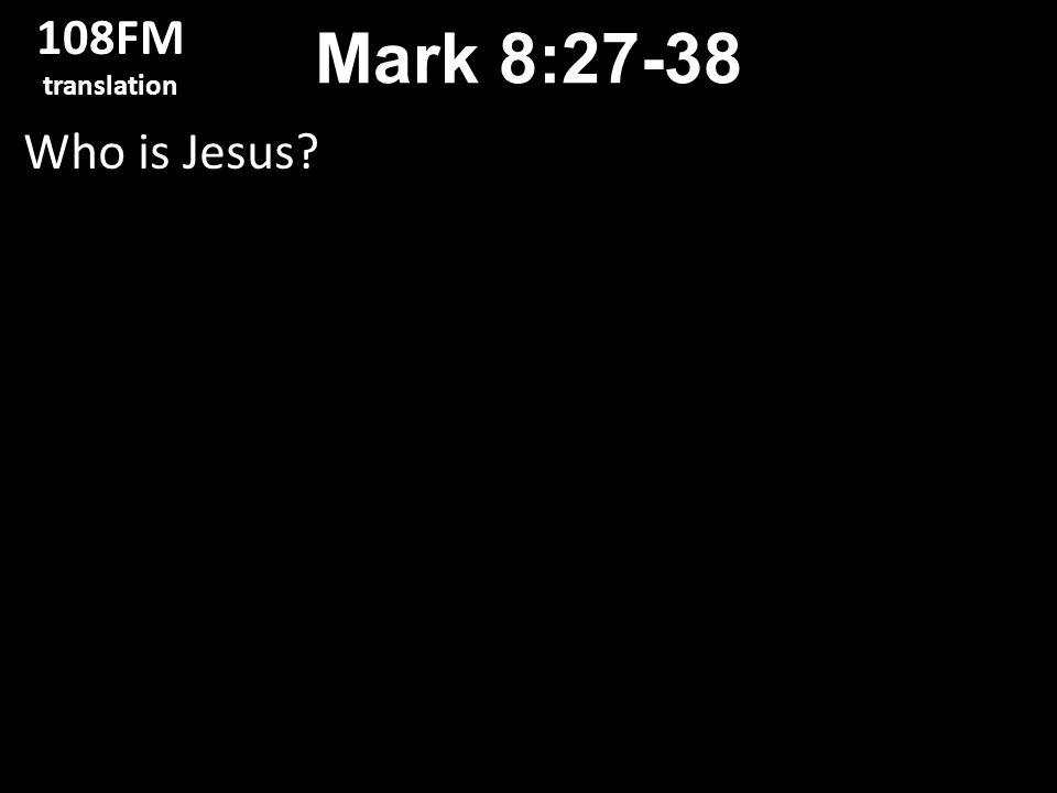 Who is Jesus Mark 8: FM translation