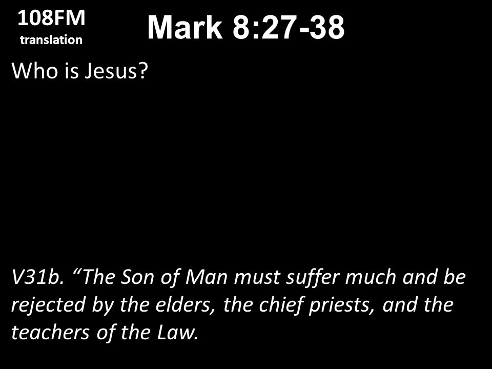 Who is Jesus. V31b.