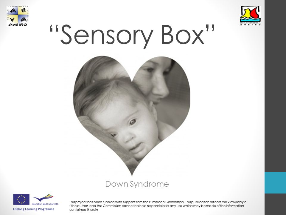 Sensory Box Down Syndrome This project has been funded with support from the European Commission.