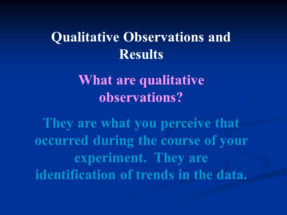 Qualitative Observations and Results What are qualitative observations.