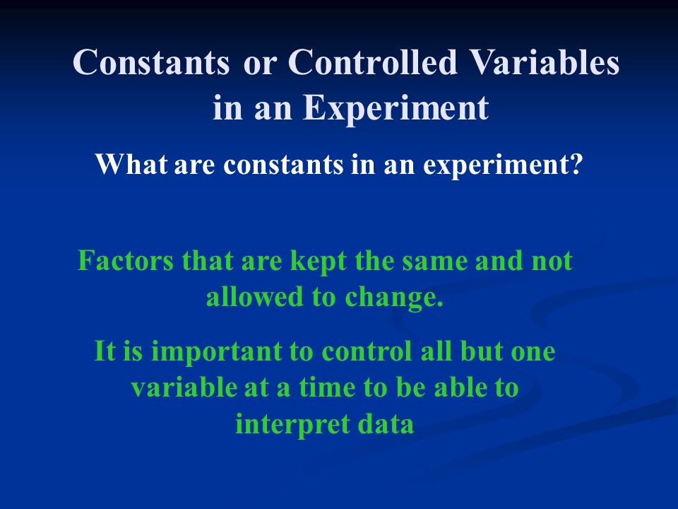 Constants or Controlled Variables in an Experiment What are constants in an experiment.