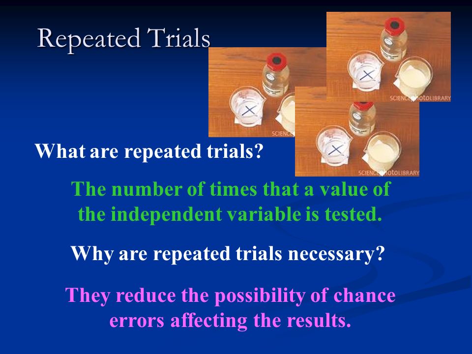 Repeated Trials What are repeated trials.