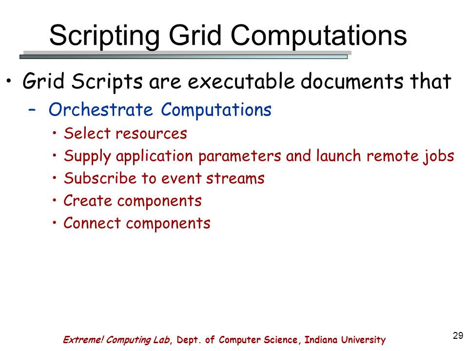 Extreme! Computing Lab, Dept. of Computer Science, Indiana University 1 ...