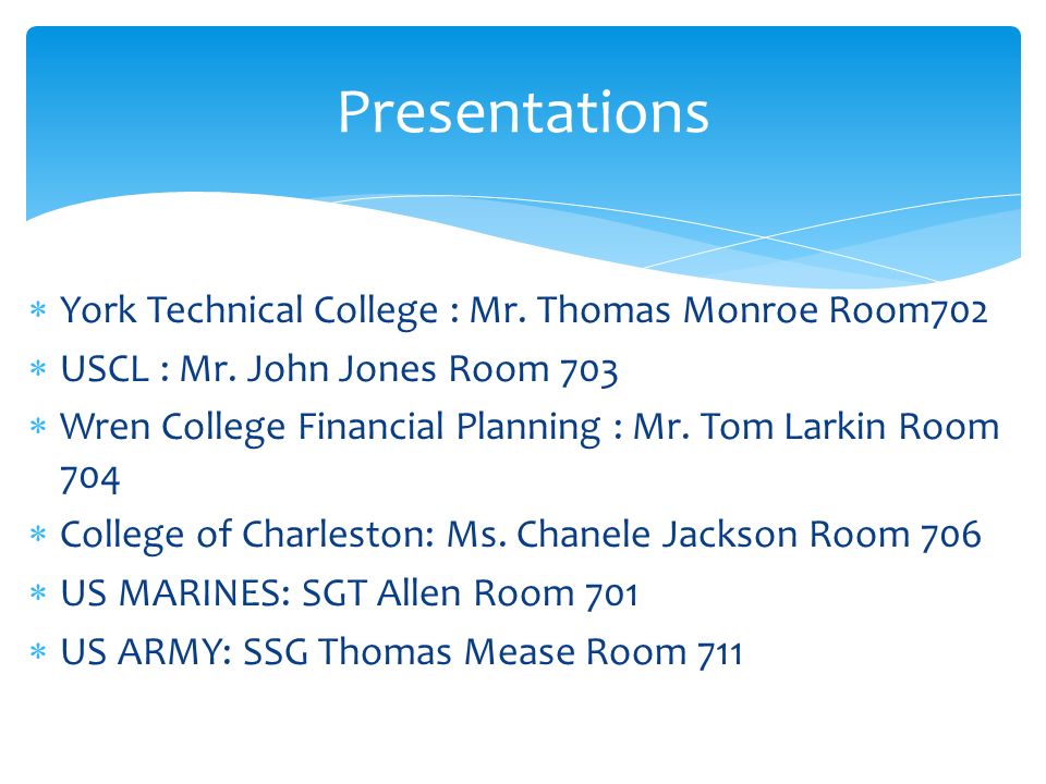 York Technical College : Mr. Thomas Monroe Room702  USCL : Mr.