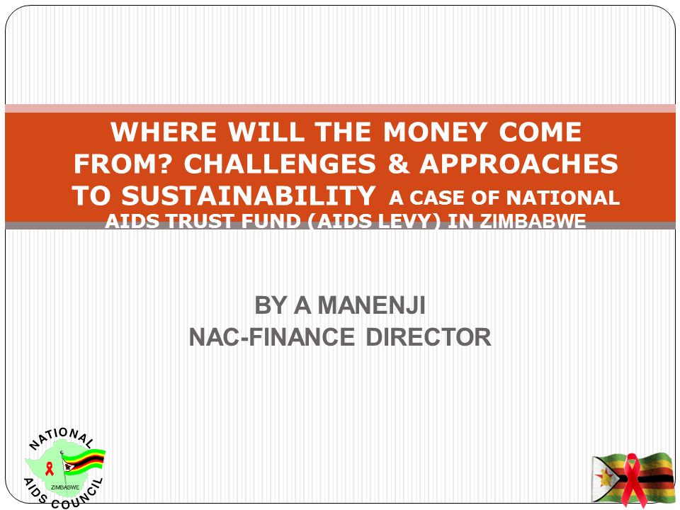 BY A MANENJI NAC-FINANCE DIRECTOR WHERE WILL THE MONEY COME FROM.