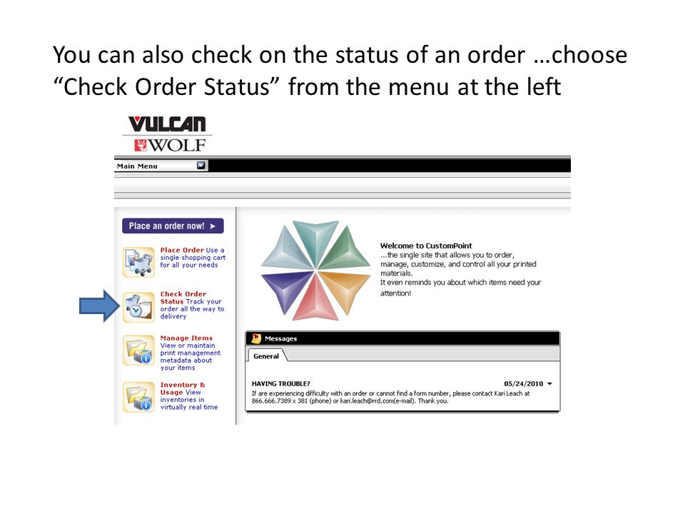 You can also check on the status of an order …choose Check Order Status from the menu at the left