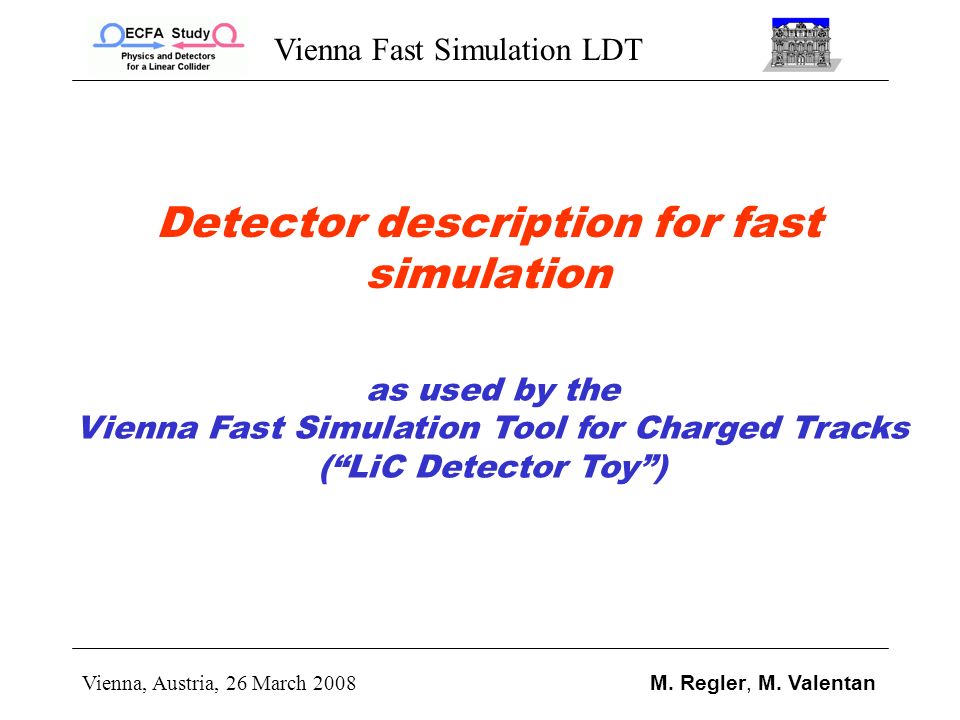 Vienna Fast Simulation LDT Vienna, Austria, 26 March 2008 M.