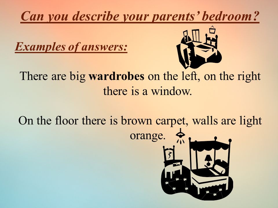 Can you describe your parents’ bedroom.