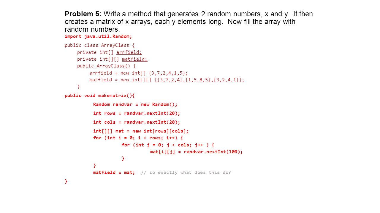 Problem 5: Write a method that generates 2 random numbers, x and y.