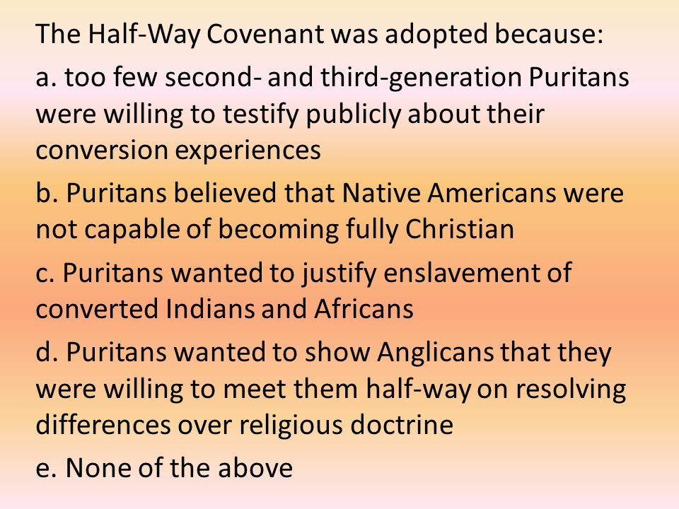 The Half-Way Covenant was adopted because: a.