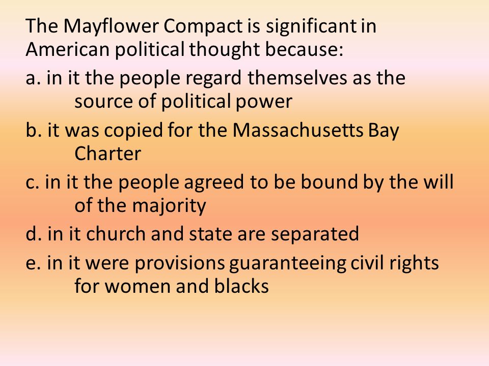 The Mayflower Compact is significant in American political thought because: a.